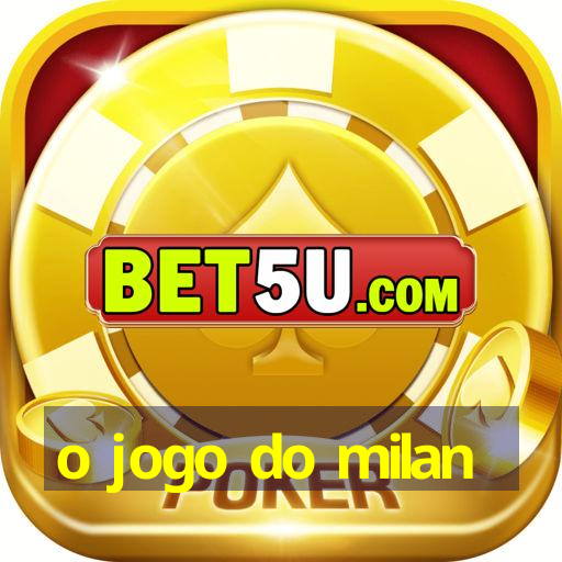 o jogo do milan